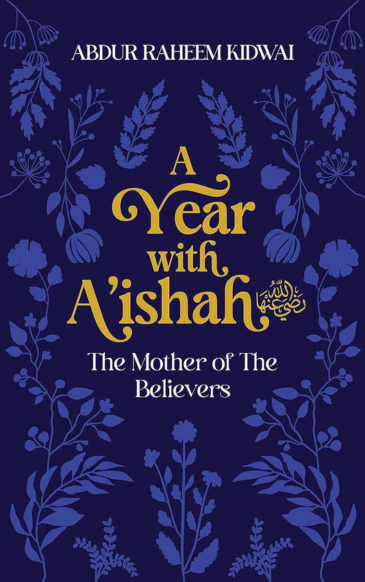 A YEAR WITH AISHAH THE MOTHER OF BELIEVERS