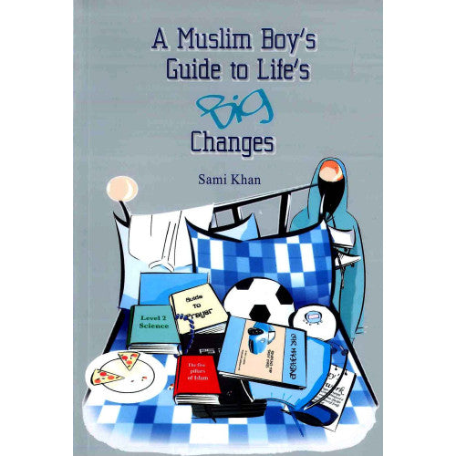 A Muslim Boys Guide to Life's Big Changes