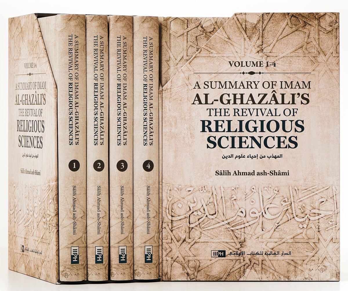 A SUMMARY OF IMAM AL GHAZALI THE REVIVAL OF RELIGIOUS SCIENCES