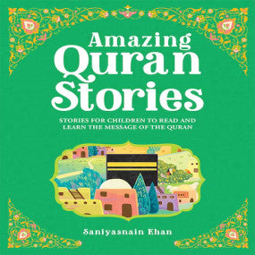 AMAZING QURAN STORIES FOR CHILDREN FOR AGE 5 AND ABOVE