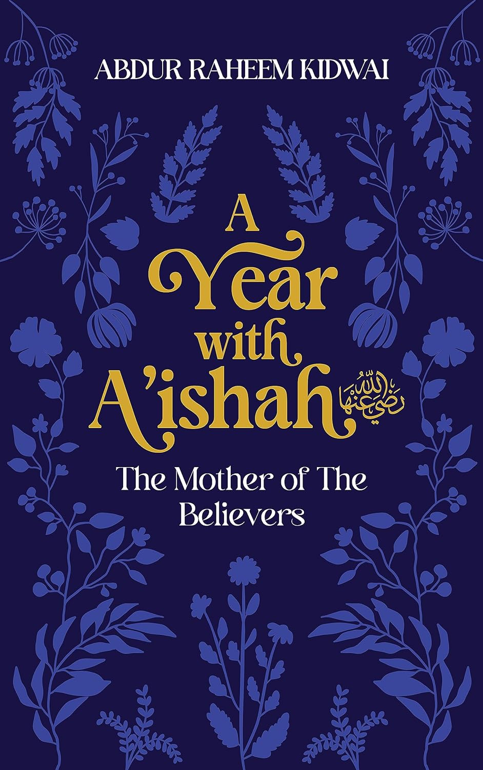 A YEAR WITH AISHAH THE MOTHER OF BELIEVERS