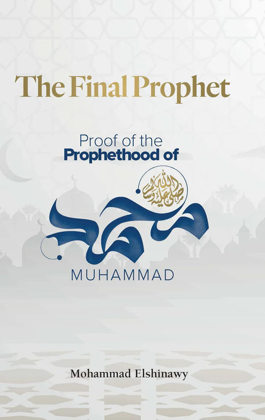 THE FINAL PROPHET  PROOF OF THE PROPHETHOOD OF MUHAMMAD PBUH