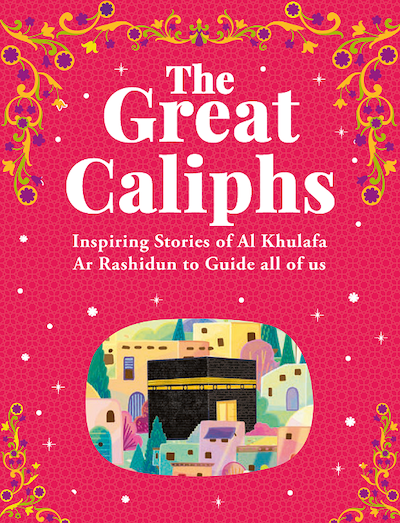 THE GREAT CALIPHS STORIES OF ARASHIDUN