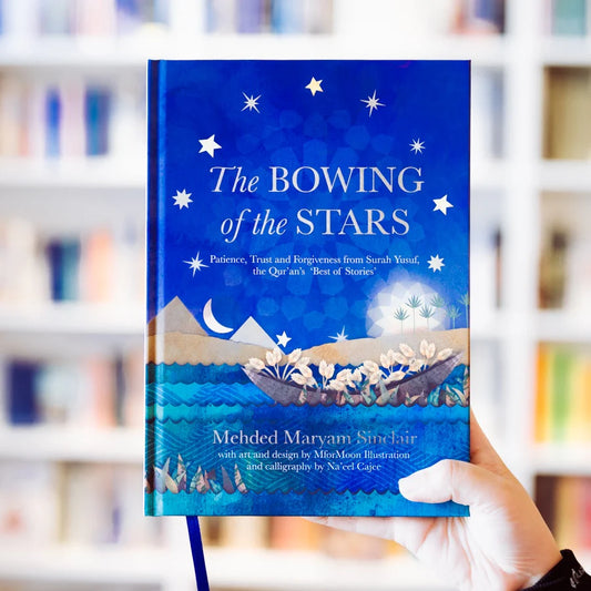 THE BOWING OF THE STARS PATIENCE TRUST AND FORGIVENESS FROM SURAH YUSUF