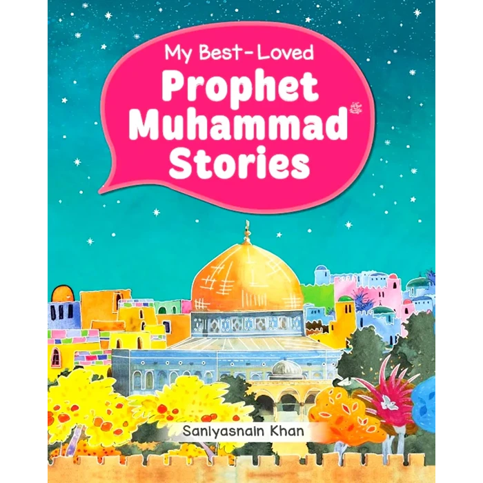 MY BELOVED PROPHET MUHAMMAD STORIES